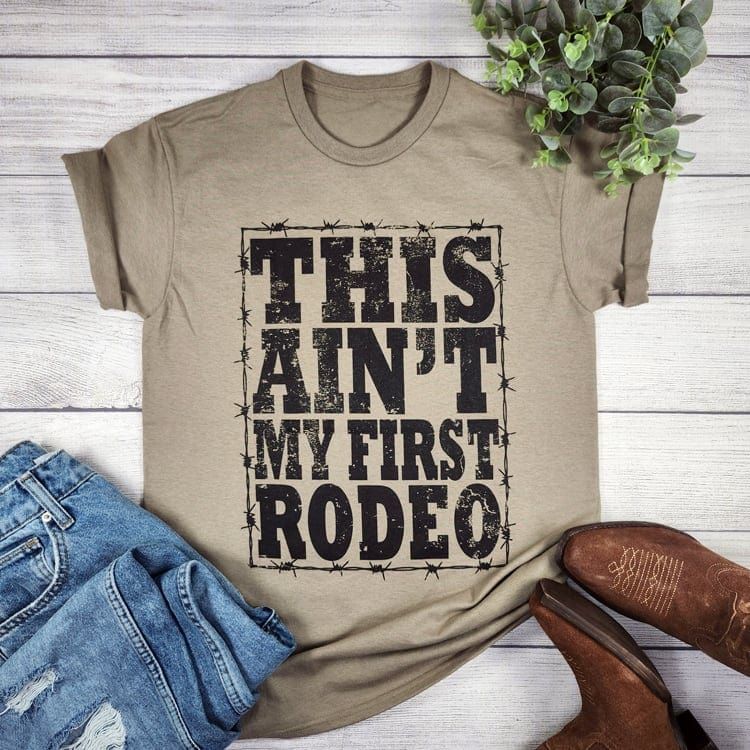 This Ain't My First Rodeo T-shirt