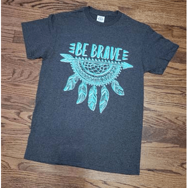 Be brave t-shirt